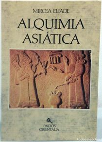 books: MIRCEA ELIADE - ALQUIMIA ASIÁTICA. PAIDÓS, 1992.